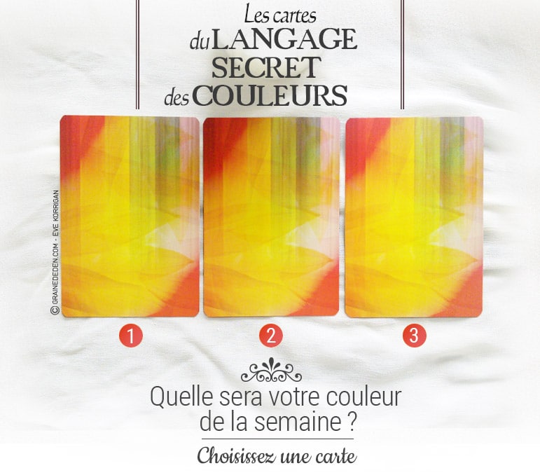 13 au 19 juin - Votre guidance de la semaine avec les cartes du Langage Secret des Couleurs de Inna Segal - Quelle sera votre énergie cette semaine - Graine d'Eden tarot et oracle divinatoires