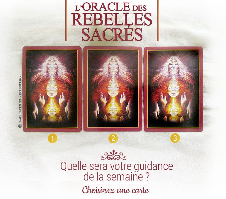 25 au 31 juillet - Votre guidance de la semaine L'Oracle des Rebelles Sacrés de Alana Fairchild - Graine d'Eden Tarots et Oracles divinatoires