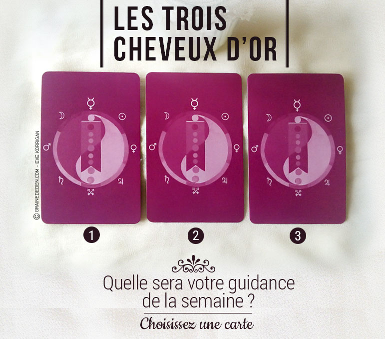 21 au 27 novembre - Votre guidance de la semaine avec Le jeu Les trois cheveux d'Or de Sabine Dewulf - Graine d'Eden Tarots et Oracles divinatoires - avis, review, présentations