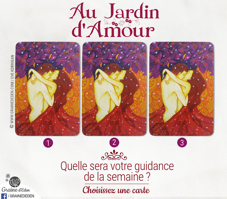 10 au 16 avril 2017 - Votre guidance de la semaine avec les Cartes Au Jardin d'Amour de Monique Grande - Graine d'Eden Tarots et Oracles divinatoires - avis, review, présentations