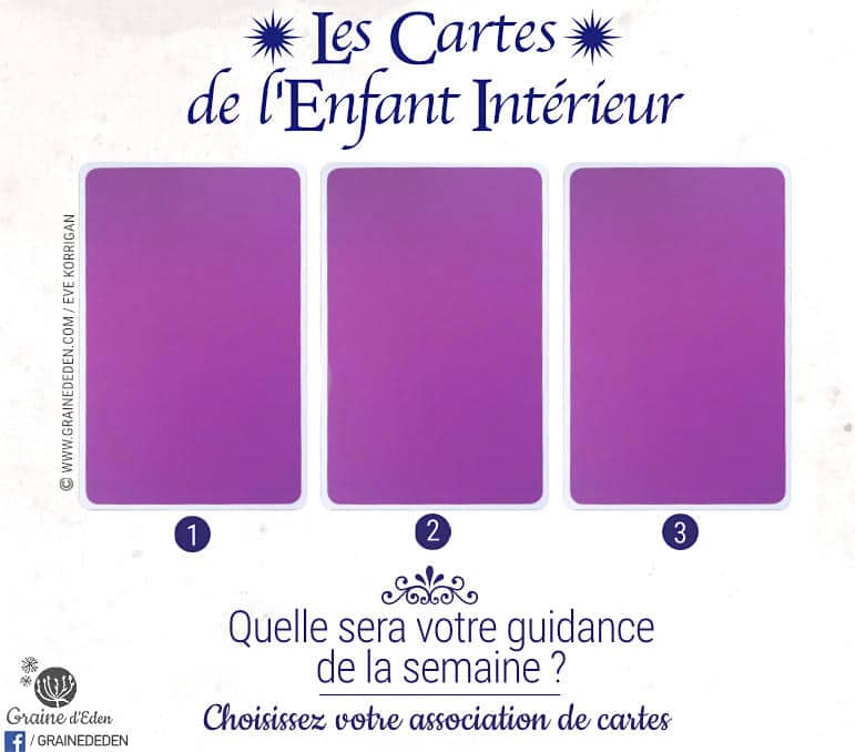 24 au 30 juillet 2017 - Votre guidance de la semaine avec Les Cartes de l'Enfant Intérieur de Isha et Mark Lerner - Graine d'Eden Tarots et Oracles divinatoires - avis, review, présentations