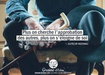 Plus on cherche l'approbation des autres, plus on s'éloigne de soi.