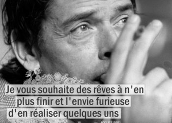 Citation - Jacques Brel - Je vous souhaite des rêves à n'en ...