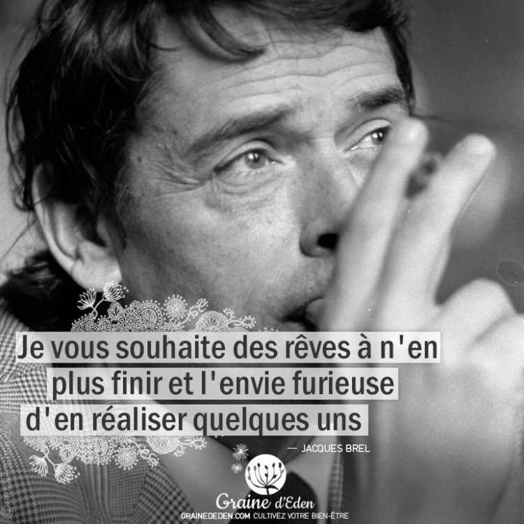 Citation - Jacques Brel - Je vous souhaite des rêves à n'en ...