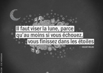 Citation - Oscar Wilde - Il faut viser la lune, parce qu'au moins si vous échouez, vous finissez dans les étoiles - Graine d'Eden