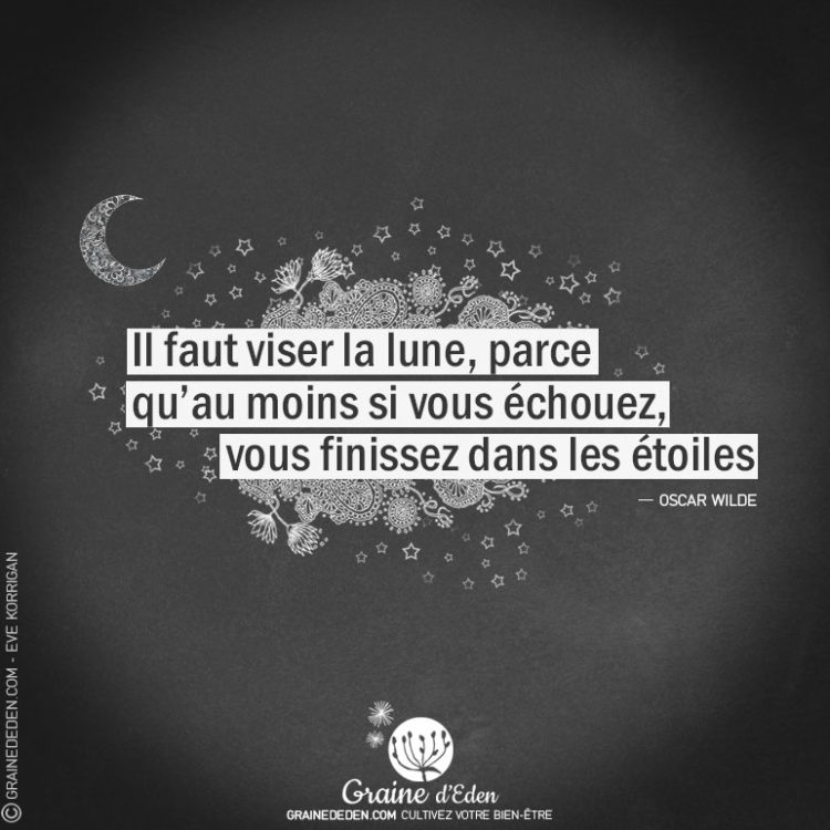 Citation - Oscar Wilde - Il faut viser la lune, parce qu'au moins si vous échouez, vous finissez dans les étoiles - Graine d'Eden