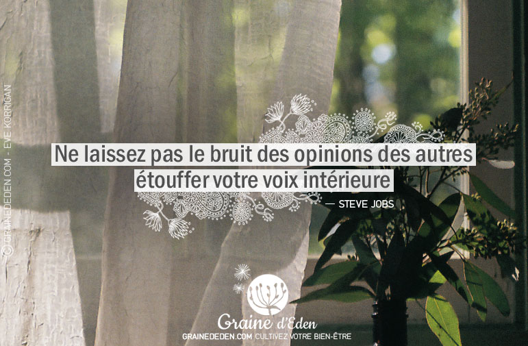 Ne laissez pas le bruit des opinions des autres étouffer votre voix intérieure