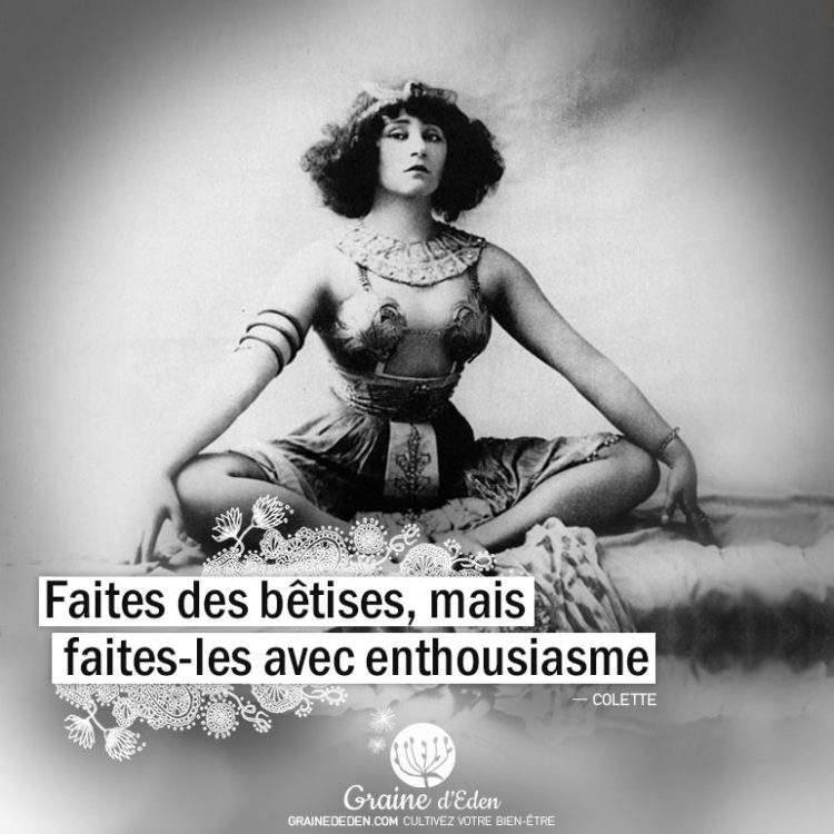 Citations Colette - Faites des bêtises, mais faites-les avec ...