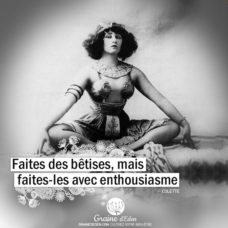 Citations Colette - Faites des bêtises, mais faites-les avec ...