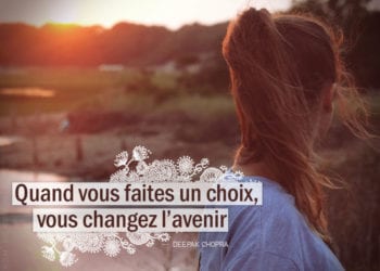 Citation - DEEPAK CHOPRA - Quand vous faites un choix, vous changez ...