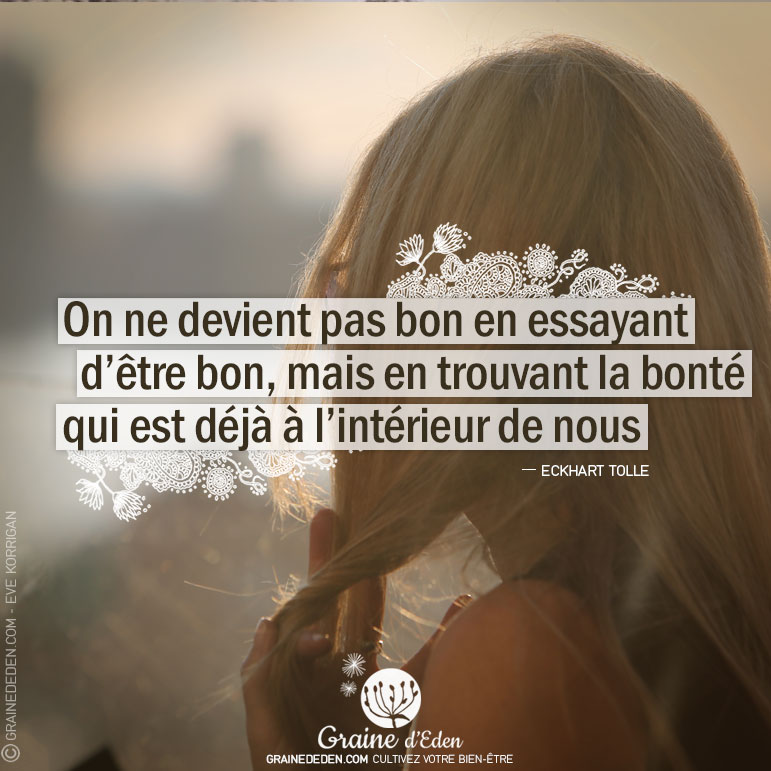 Citation - ECKHART TOLLE - On ne devient pas bon en ...