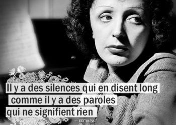 Citation Edith Piaf - Il y a des silences qui en disent long ...