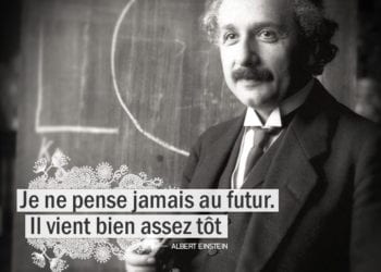 Graine d'Eden citation : Albert Einstein Je ne pense pas au futur. Il vient bien assez tôt.