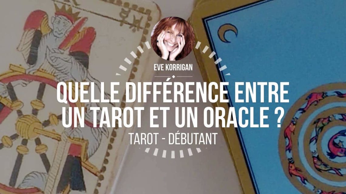 Cours de tarot gratuit - quelle différence entre un tarot et un oracle ? Graine d'Eden - Eve Korrigan