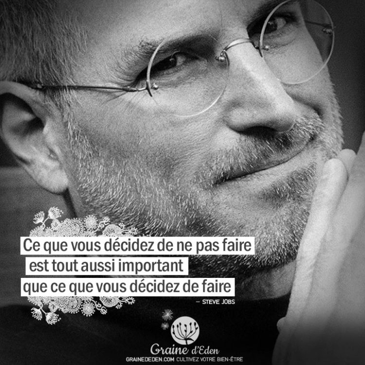 Ce que vous décidez de ne pas faire est tout aussi important que ce que vous décidez de faire. STEVE JOBS - Graine d'Eden citation