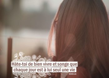 Hâte-toi de bien vivre et songe que chaque jour est à lui seul une vie. SÉNÈQUE - Graine d'Eden citation