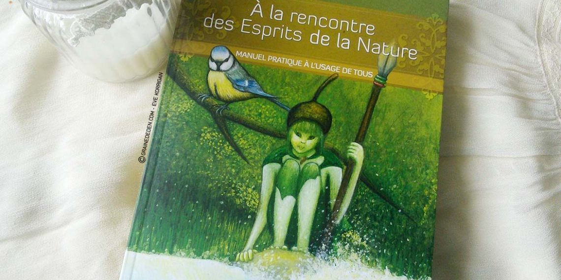 A la rencontre des Esprits de la Nature de Loan Miège - Review et présentation de livres- Graine d'Eden - Développement personnel, spiritualité, guidance, livres, oracles et tarots divinatoires