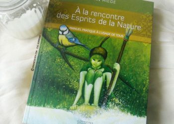 A la rencontre des Esprits de la Nature de Loan Miège - Review et présentation de livres- Graine d'Eden - Développement personnel, spiritualité, guidance, livres, oracles et tarots divinatoires