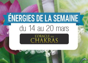 14 au 20 mars - Votre énergie de la semaine - Quelle sera votre énergie cette semaine - Graine d'Eden tarot et oracle divinatoires - Oracle des Chakras.