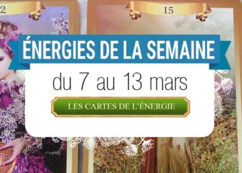 7 au 13 mars - Votre énergie de la semaine - - Quelle sera votre énergie cette semaine - Graine d'Eden tarot et oracle divinatoires