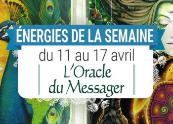 10 au 17 avril - Votre énergie de la semaine avec les cartes Oracle du Messager de Ravynne Phelan - Quelle sera votre énergie cette semaine - Graine d'Eden tarot et oracle divinatoires