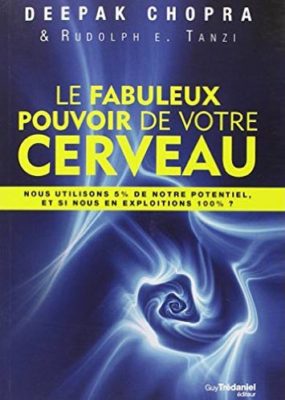 Le fabuleux pouvoir de notre cerveau de Deepak Chopra et Rudlph E. Tanzy - Graine d'Eden Tarots, Oracles divinatoires - Livres de développement personnel, spritualité