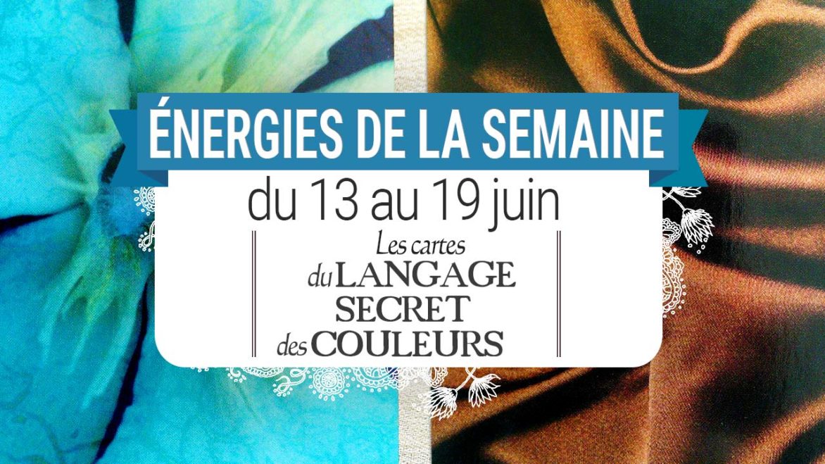 13 au 19 juin - Votre guidance de la semaine avec les cartes du Langage Secret des Couleurs de Inna Segal - Quelle sera votre énergie cette semaine - Graine d'Eden tarot et oracle divinatoires