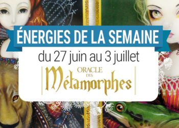 27 juin au 3 juillet - Votre guidance de la semaine avec Oracle des Métamorphes de Lucy Cavendish - Graine d'Eden Tarots et Oracles divinatoires