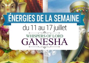 11 au 17 juillet - Votre guidance de la semaine avec les cartes Oracle Whispers of Lord Ganesha de Angela Hartfield - Graine d'Eden Tarots et Oracles divinatoires