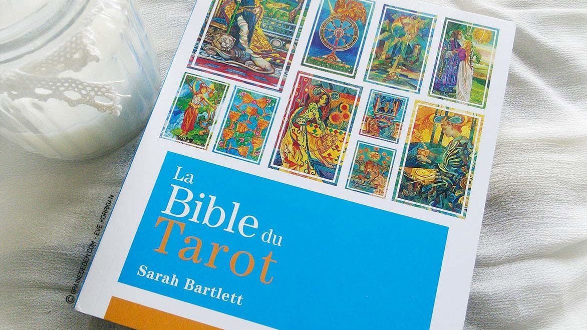 Review La Bible du Tarot de Sarah Bartlett - Graine d'Eden Développement personnel, spiritualité, guidance, livres, oracles et tarots divinatoires - La bibliothèque des Tarots