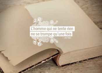 L'homme sui ne tente rien ne se trompe qu'une fois. LAO TSEU - Graine d'Eden Citation