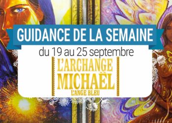 19 au 25 septembre - Votre guidance de la semaine avec l'Oracle de l'IArchange Michael L'Ange Bleu - Graine d'Eden Tarots et Oracles divinatoires
