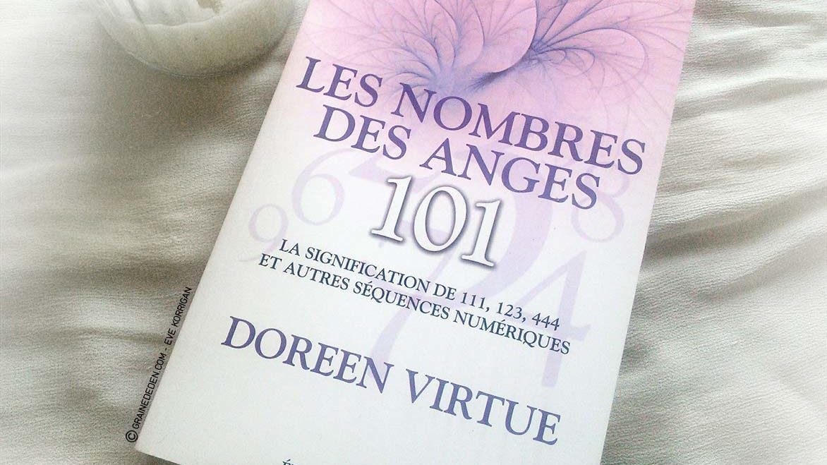 Review du livre Les Nombres des Anges 101 de Doreen Virtue - Graine d'Eden Développement personnel, spiritualité, guidance, livres, oracles et tarots divinatoires - Avis et présentations