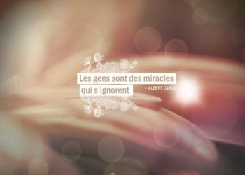 Les gens sont des miracles qui s'ignorent. ALBERT CAMUS - Graine d'Eden Citations