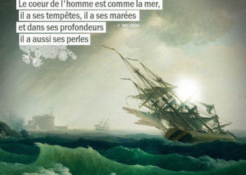 Le coeur de l'homme est comme la mer, il a ses tempêtes, il a ses marées et dans ses profondeurs, il a aussi ses perles. VAN GOGH - Graine d'Eden Citation