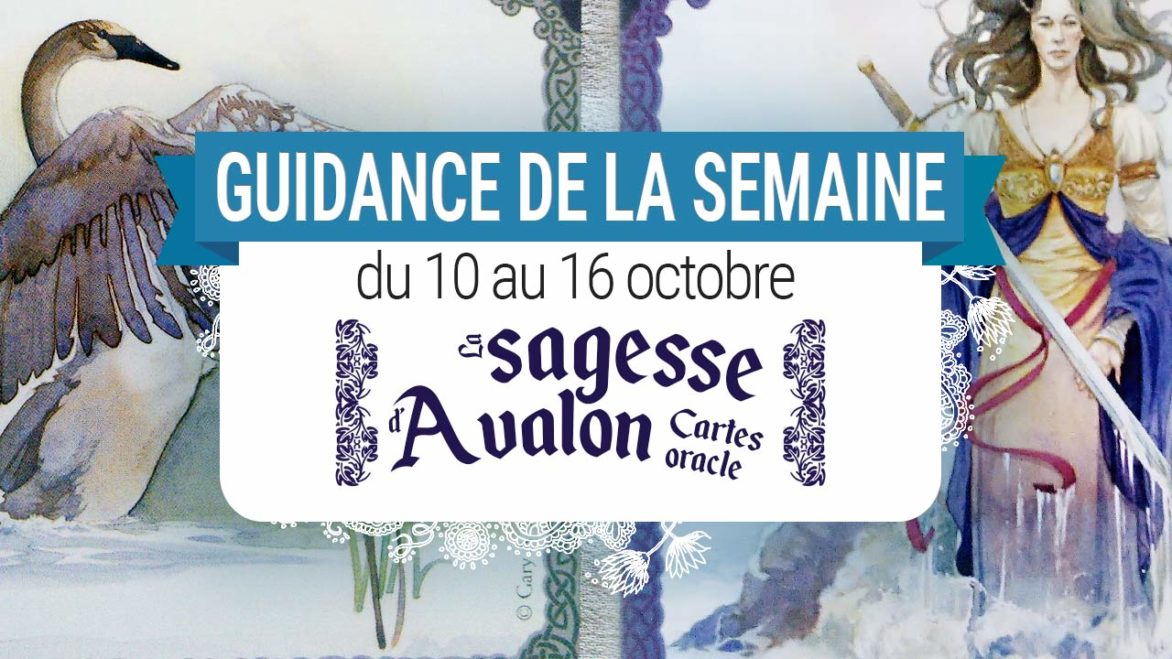 10 au 16 octobre - Votre guidance de la semaine - Votre guidance de la semaine avec les cartes Oracle La Sagesse d'Aavalon de Colette Baron-Reid - Graine d'Eden Tarots et Oracles divinatoires - avis, review, présentations