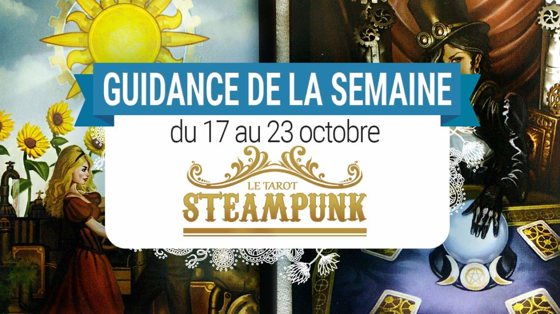 17 septembre au 23 octobre - Votre guidance de la semaine - Le Tarot Steampunk de Barbara Moore - Graine d'Eden Tarots et Oracles divinatoires - avis, review, présentations