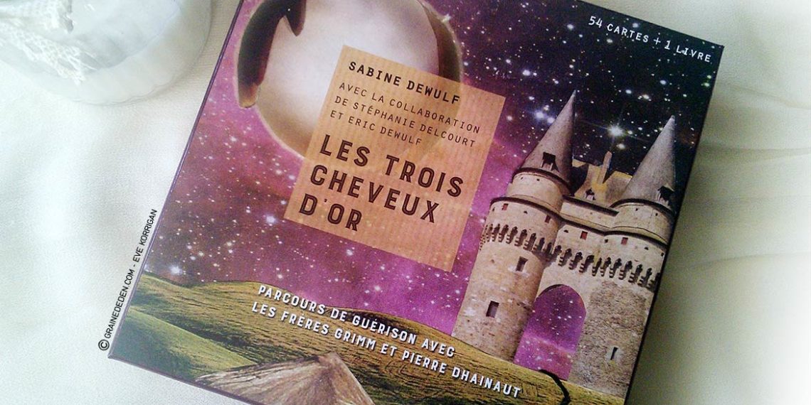 Les Trois Cheveux d'Or de Sabine Dewulf et Stéphanie Delcourt et Eric Dewulf - Graine d'Eden Développement personnel, spiritualité, tarots et oracles divinatoires, Bibliothèques des Oracles, avis, présentation, review