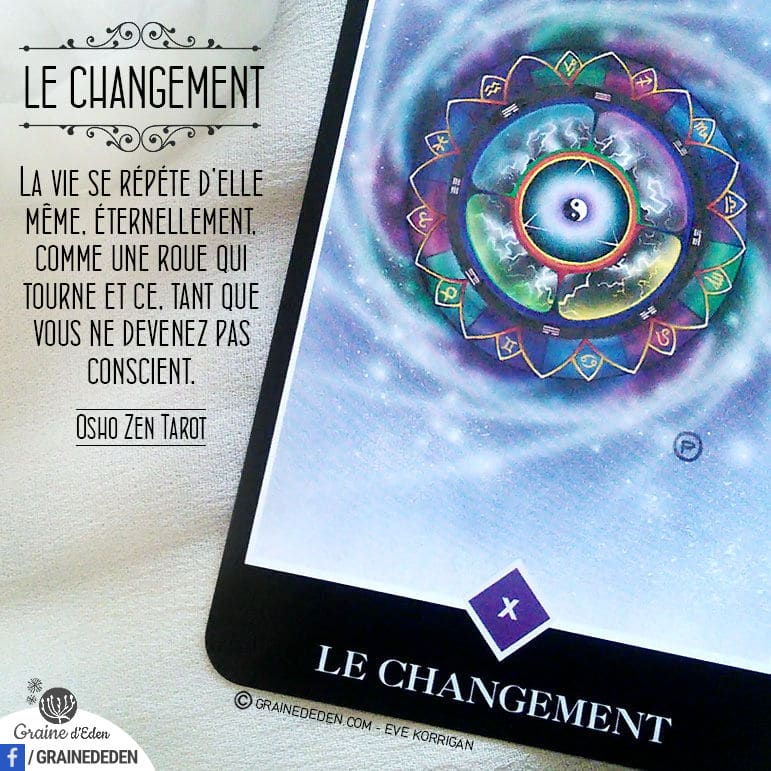 Tarot Osho Zen - carte Le Changement - Graine d'Eden Développement personnel, spiritualité, tarots et oracles divinatoires, Bibliothèques des Oracles, avis, présentation, review