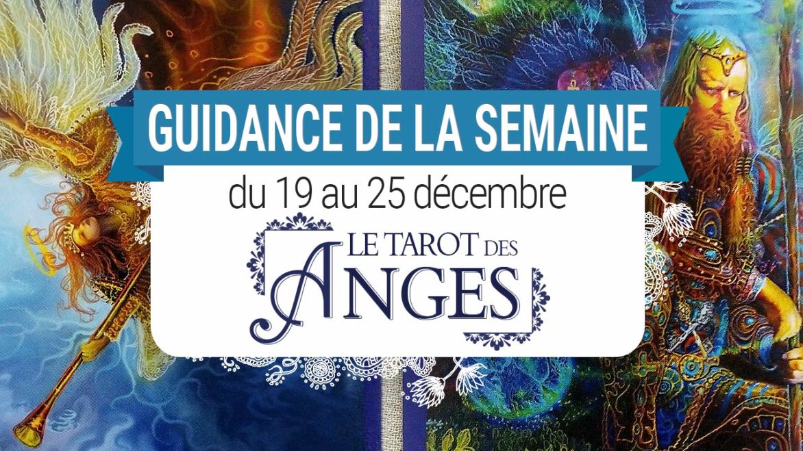 19 au 25 décembre - Votre guidance de la semaine avec Le Tarot des Anges de Doreen Virtue et Le Grand Livre du Tarot des Anges - Graine d'Eden Tarots et Oracles divinatoires - avis, review, présentations