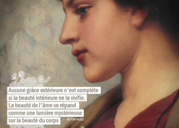 Aucune grâce extérieure n'est complète si la beauté intérieure ne la vivifie. La beauté de l'âme se répand comme une lumière mystérieuse sur la beauté du corps. VICTOR HUGO - Graine d'Eden Citation