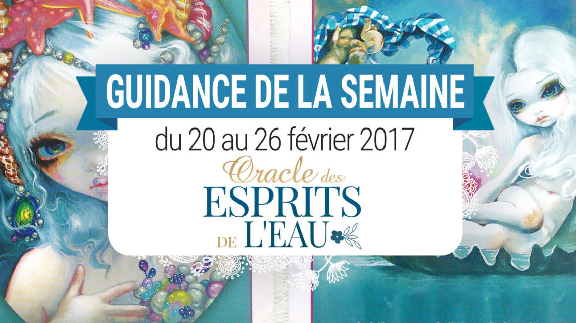 20 au 26 février 2017 - Votre guidance de la semaine avec Oracle des Esprits de l'Eau de Jasmine Becket-Griffith - Graine d'Eden Tarots et Oracles divinatoires - avis, review, présentations