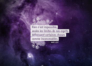 Rien n'est impossible, seules les limites de nos esprits définissent certaines choses comme inconcevables. - MARC LEVY- Graine d'Eden Citation