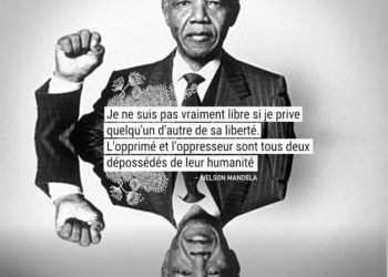 Je ne suis pas vraiment libre si je prive quelqu'un d'autre de sa liberté. L'opprimé et l'oppresseur sont tous deux dépossédés de leur humanité. - NELSON MANDELA - Graine d'Eden Citation