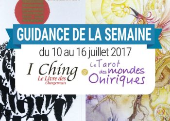 10 au 16 juillet 2017 - Votre guidance de la semaine avec Oracle I Ching de Klaus et Marlies Holitzka et Le Tarot des Mondes Oniriques de Stephanie Pui-Mun Law et Barbara Moore - Graine d'Eden Tarots et Oracles divinatoires - avis, review, présentations