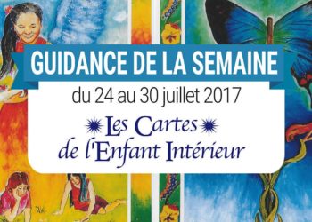 24 au 30 juillet 2017 - Votre guidance de la semaine avec Les Cartes de l'Enfant Intérieur de Isha et Mark Lerner - Graine d'Eden Tarots et Oracles divinatoires - avis, review, présentations