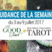 3 au 9 juillet 2017 - Votre guidance de la semaine avec The Good Tarot de Colette Baron-Reid et The Wild Unknown Tarot de Kim Krans - Graine d'Eden Tarots et Oracles divinatoires - avis, review, présentations