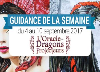 4 au 10 Septembre 2017 - Votre guidance de la semaine avec L'Oracle des Dragons Protecteurs de Lucy Cavendish - Graine d'Eden Développement personnel, spiritualité, tarots et oracles divinatoires, Bibliothèques des Oracles, avis, présentation, review , revue