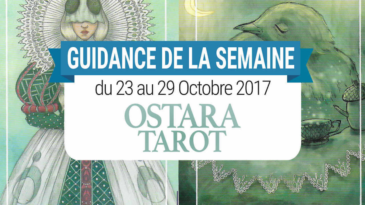 23 au 29 Octobre 2017 - Votre guidance de la semaine avec Ostara Tarot - Graine d'Eden Eve Korrigan - Développement personnel, spiritualité, tarots et oracles divinatoires, Bibliothèques des Oracles, avis, présentation, review , revue