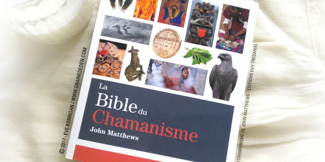 La Bible du Chamanisme de John Matthews - Graine d'Eden Développement personnel, spiritualité, tarots et oracles divinatoires, Bibliothèques des Oracles, avis, présentation, review , revue